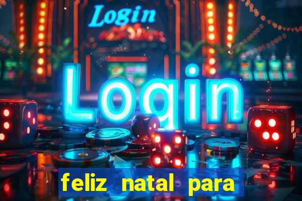 feliz natal para imprimir molde