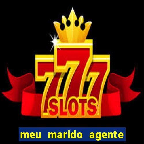 meu marido agente secreto completo