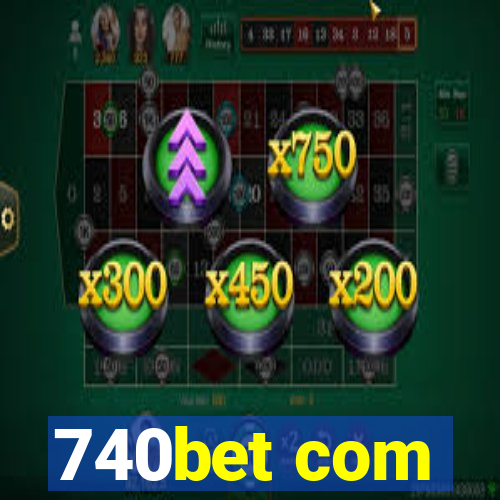 740bet com