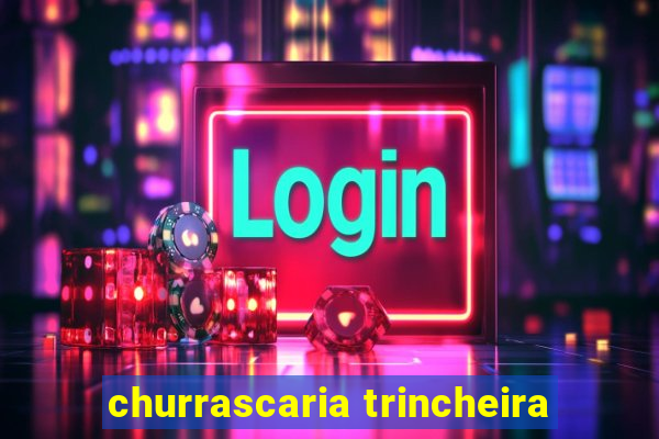 churrascaria trincheira