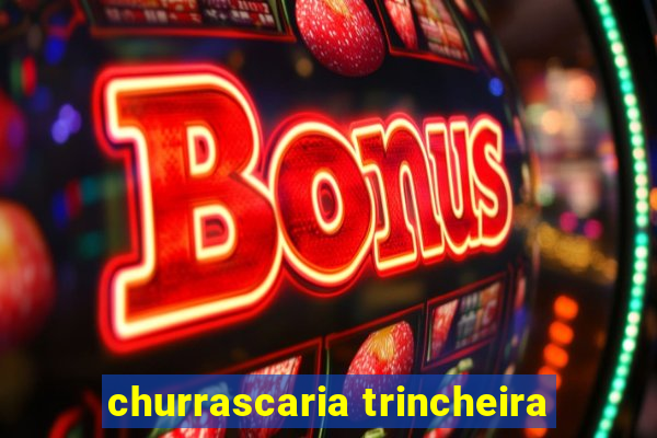churrascaria trincheira