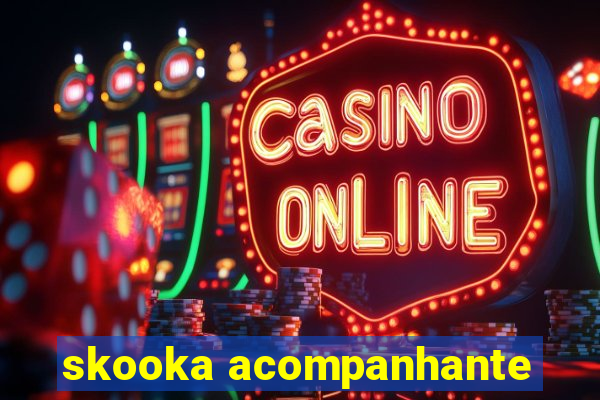 skooka acompanhante