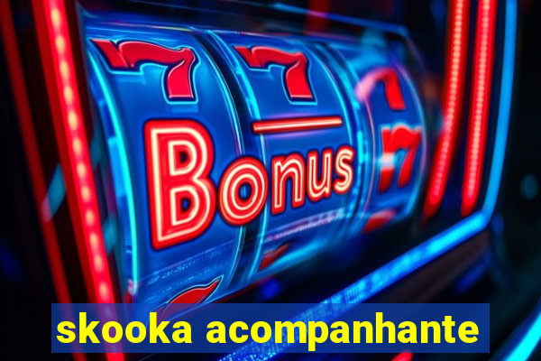 skooka acompanhante