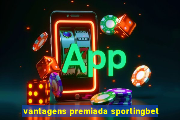 vantagens premiada sportingbet