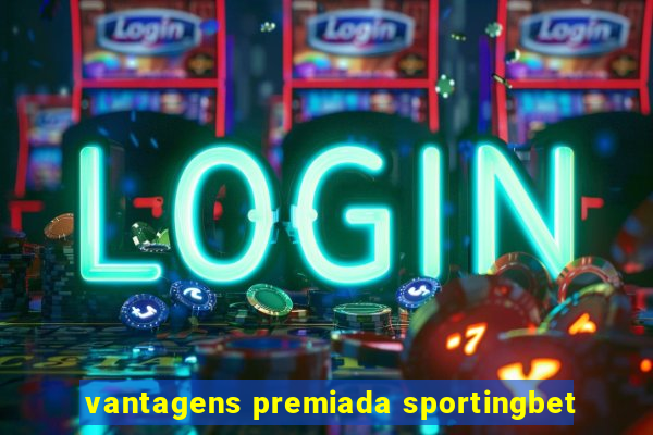 vantagens premiada sportingbet