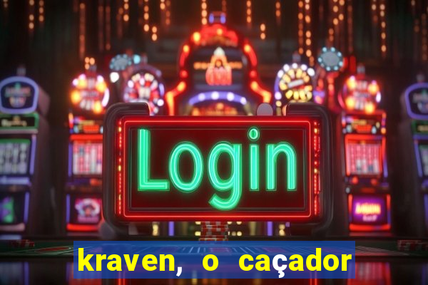 kraven, o caçador filme completo dublado