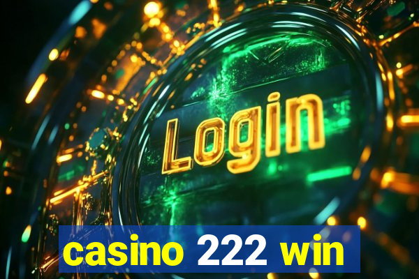casino 222 win