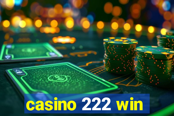 casino 222 win