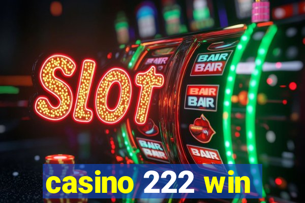 casino 222 win