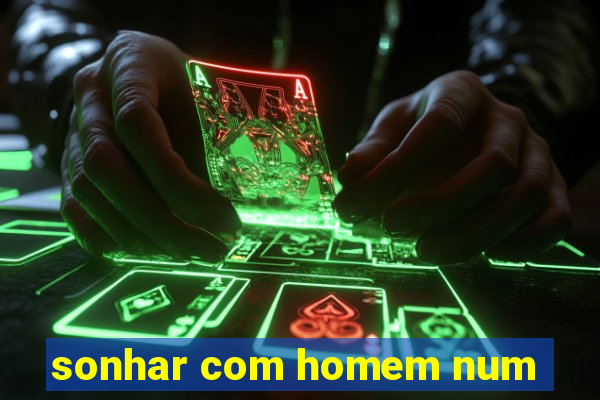 sonhar com homem num