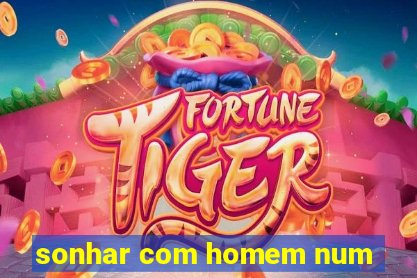 sonhar com homem num