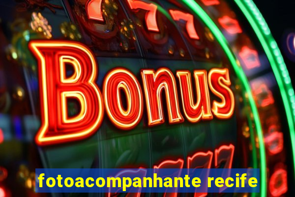 fotoacompanhante recife