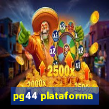 pg44 plataforma
