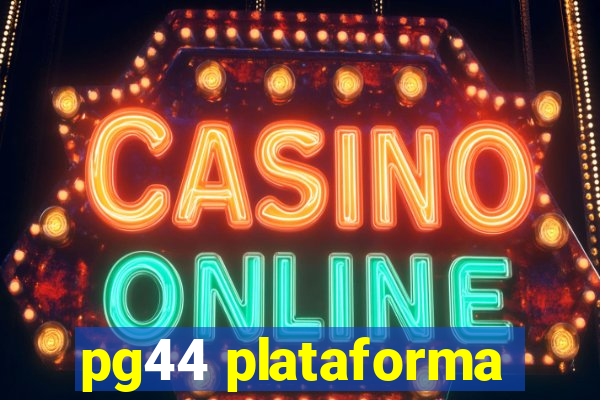 pg44 plataforma