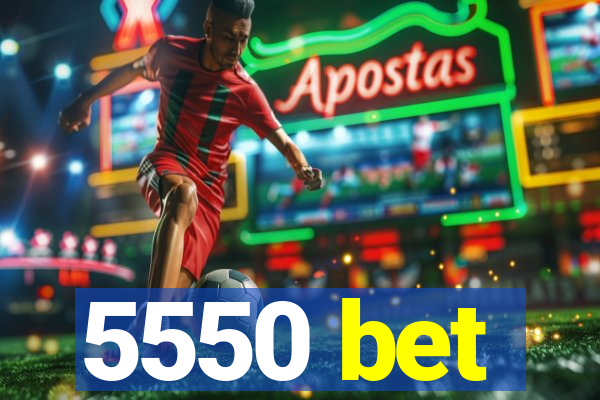 5550 bet
