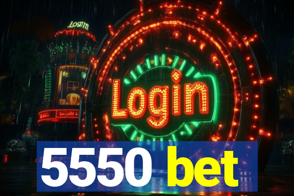 5550 bet