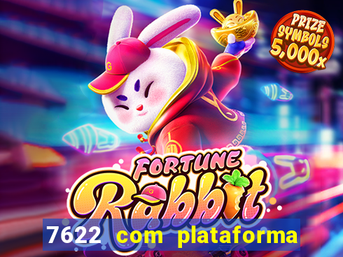 7622 com plataforma de jogos
