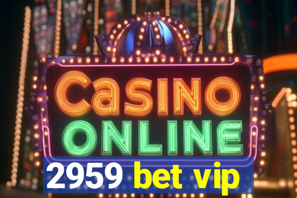 2959 bet vip