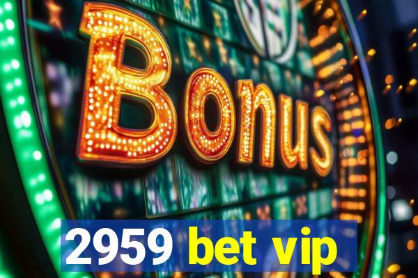 2959 bet vip