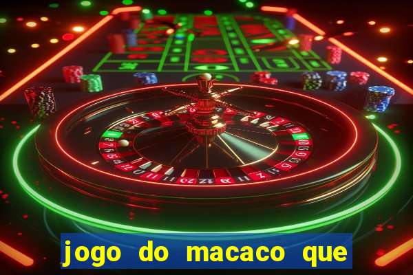 jogo do macaco que ganha dinheiro