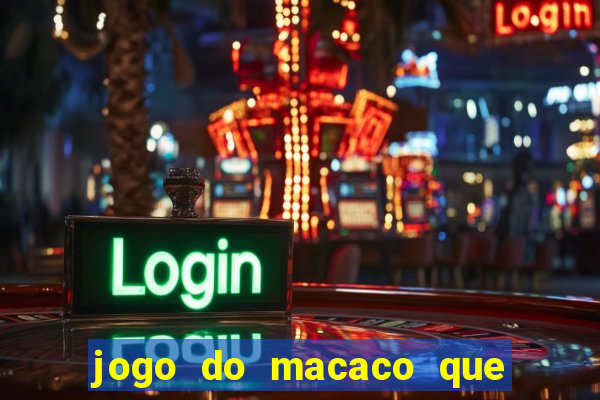 jogo do macaco que ganha dinheiro