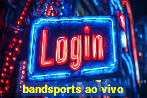 bandsports ao vivo