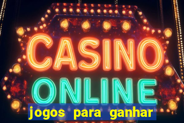 jogos para ganhar dinheiro rapido