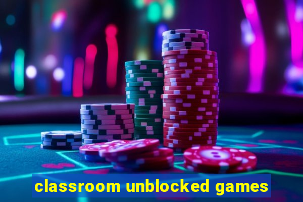 classroom unblocked games