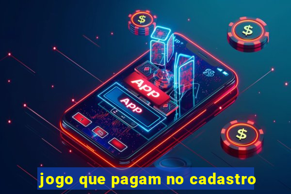 jogo que pagam no cadastro