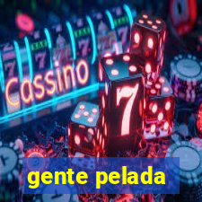 gente pelada