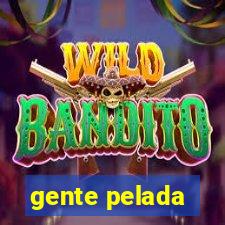 gente pelada