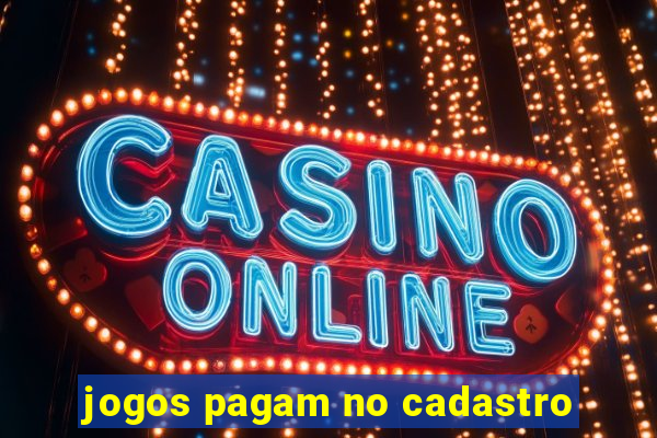 jogos pagam no cadastro