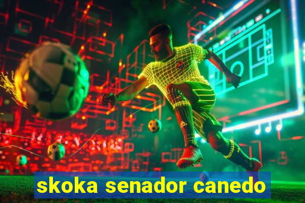 skoka senador canedo
