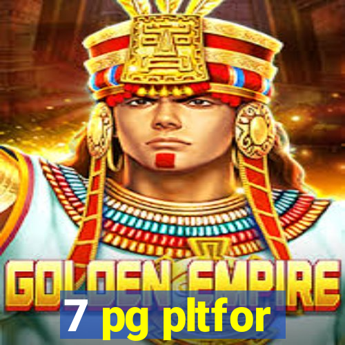 7 pg pltfor