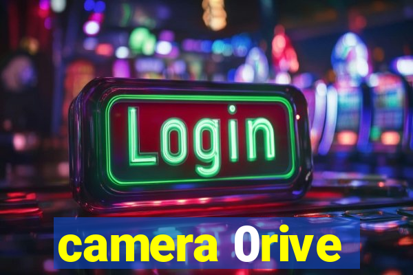 camera 0rive