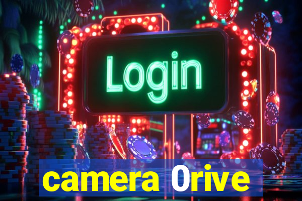 camera 0rive