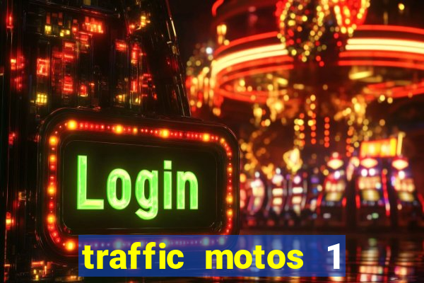 traffic motos 1 dinheiro infinito
