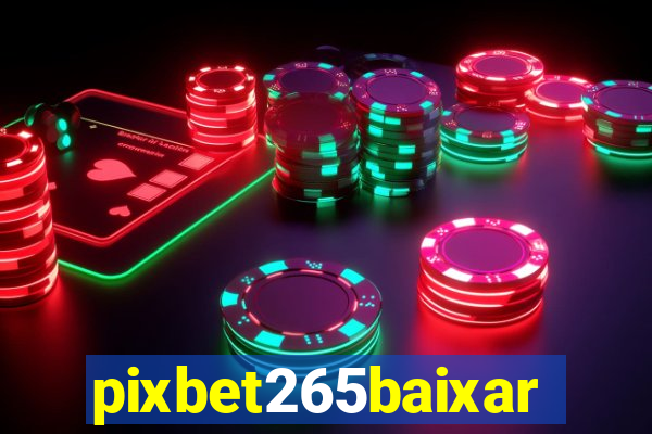 pixbet265baixar