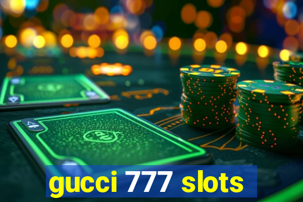 gucci 777 slots