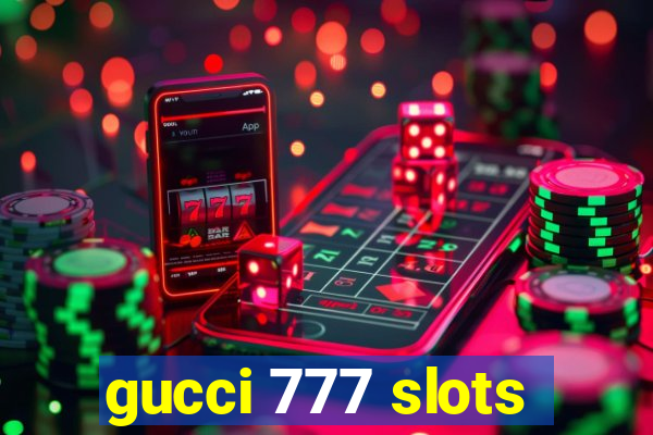 gucci 777 slots
