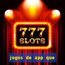 jogos de app que ganha dinheiro