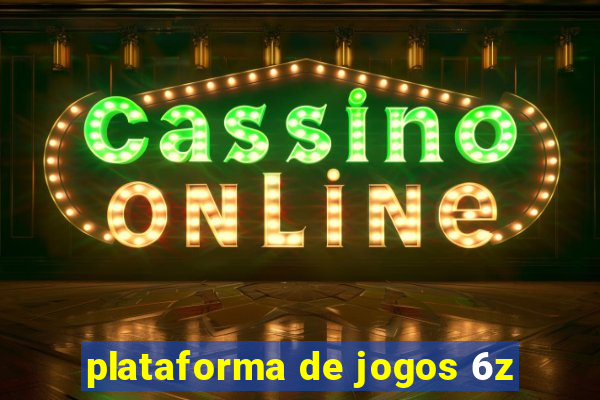 plataforma de jogos 6z