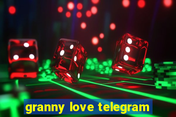 granny love telegram