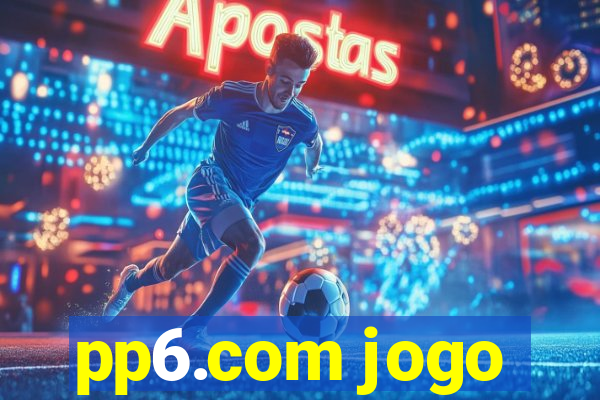 pp6.com jogo