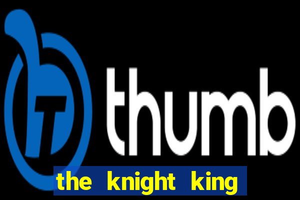 the knight king who returned with a god manga