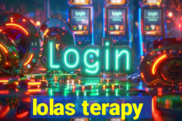 lolas terapy