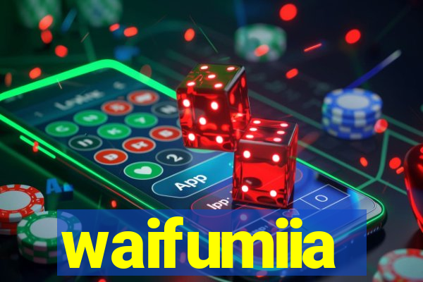 waifumiia