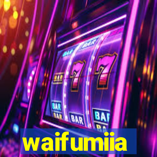 waifumiia