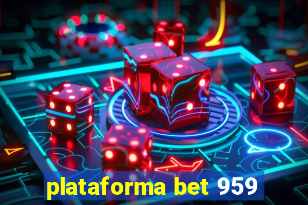 plataforma bet 959