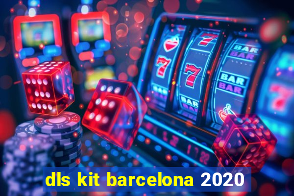 dls kit barcelona 2020